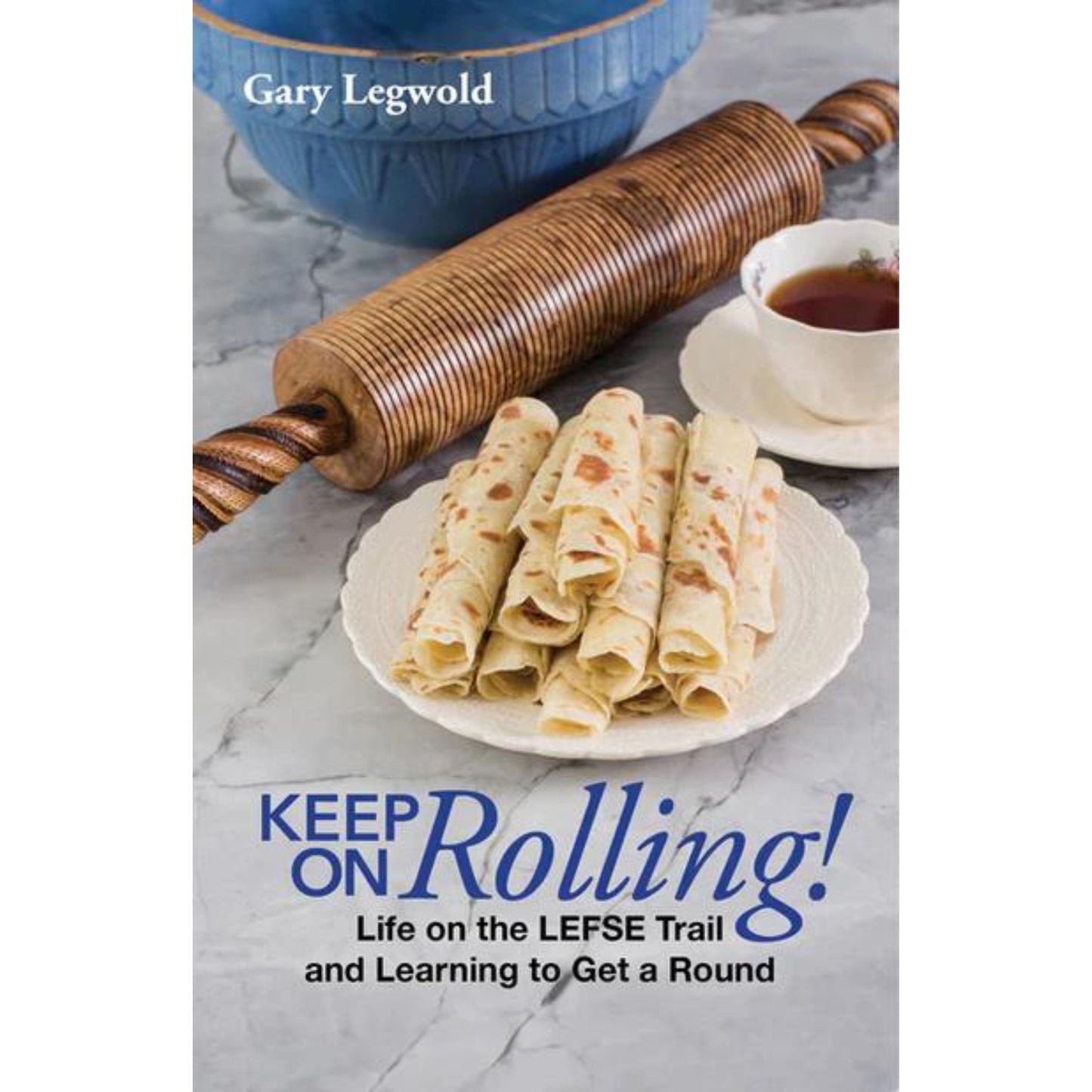 Keep on Rolling: Life on the Lefse Trail and Learning to Get a Round