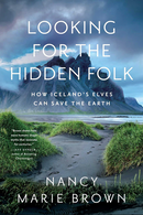 Looking For the Hidden Folk: How Iceland's Elves can Save the Earth