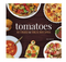 Tomatoes: 50 Tried & True Recipes