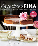 Swedish Fika: Cakes, Rolls, Bread, Soups, and More