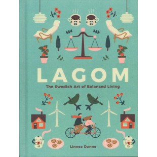 Lagom: The Swedish Art of Balanced Living